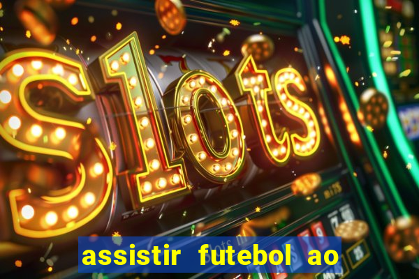 assistir futebol ao vivo sem travar